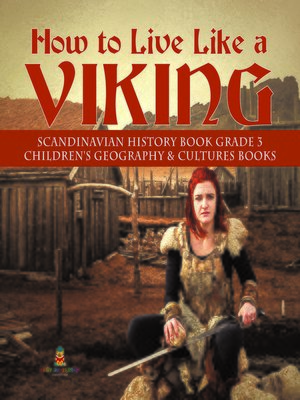 cover image of How to Live Like a Viking--Scandinavian History Book Grade 3--Children's Geography & Cultures Books
